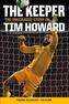 The Keeper: The Unguarded Story of Tim Howard