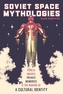 Soviet Space Mythologies