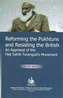 Reforming the Pukhtuns and Resisting the British