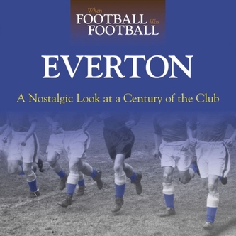 When Football Was Football: Everton