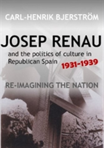 Josep Renau & the Politics of Culture in Republican Spain, 19311939