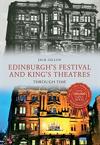 Edinburgh's Festival and King's Theatres Through Time