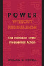 Power without Persuasion