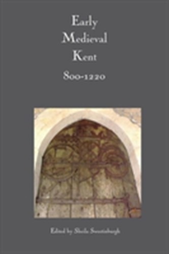 Early Medieval Kent, 800-1220