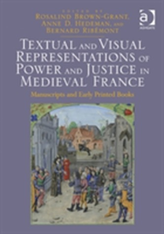 Textual and Visual Representations of Power and Justice in Medieval France