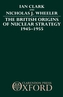 The British Origins of Nuclear Strategy 1945-1955