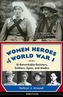 Women Heroes of World War I