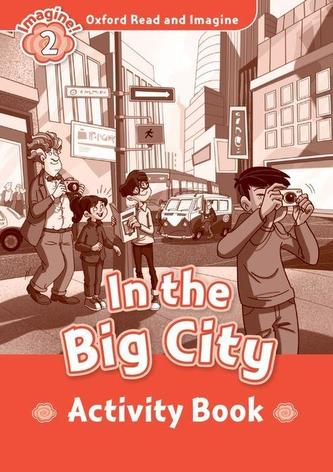 Oxford Read and Imagine: Level 2:: In the Big City activity book