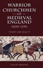 Warrior Churchmen of Medieval England, 1000-1250