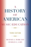 A History of American Music Education