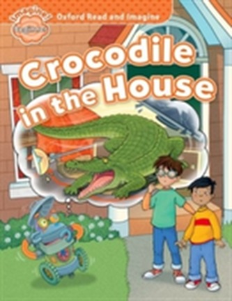 Oxford Read and Imagine: Beginner:: Crocodile in the House