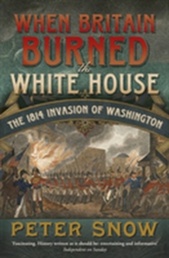 When Britain Burned the White House