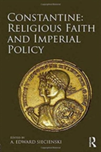 Constantine: Religious Faith and Imperial Policy