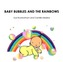 Baby Bubbles and the Rainbow
