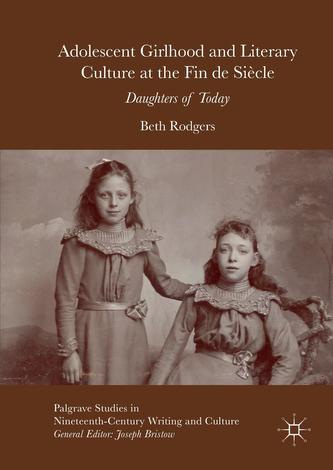 Adolescent Girlhood and Literary Culture at the Fin de Siecle