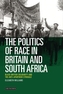 The Politics of Race in Britain and South Africa