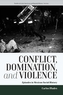 Conflict, Domination, and Violence