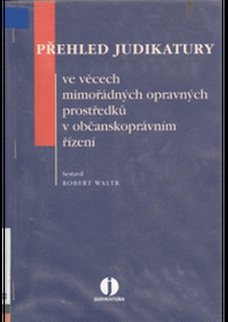 Přehled judikatury ve věcech mimořádných opravných prostředků v občanskoprávním řízení