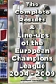 The Complete Results and Line-ups of the European Champions League 2004-2009