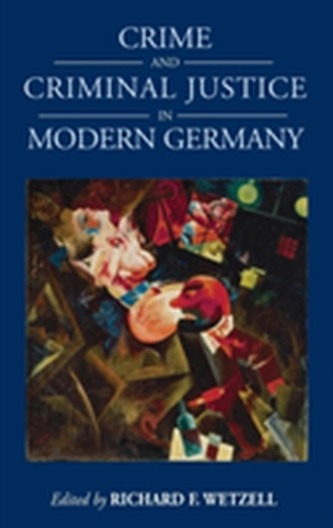 Crime and Criminal Justice in Modern Germany