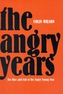 The Angry Years