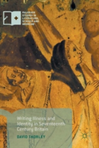Writing Illness and Identity in Seventeenth-Century Britain