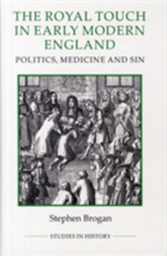 The Royal Touch in Early Modern England