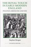 The Royal Touch in Early Modern England