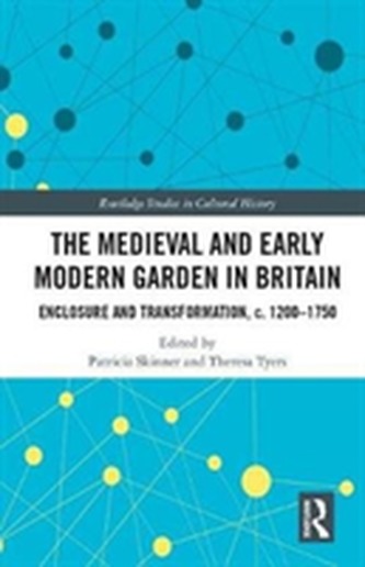 The Medieval and Early Modern Garden in Britain