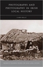 Photographs and Photography in Irish Local History