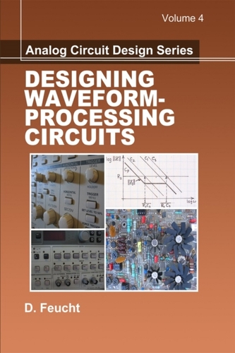 Analog Circuit Design: Designing Waveform-Processing Circuits