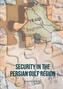 Security in the Persian Gulf Region