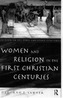 Women and Religion in the First Christian Centuries