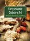Early Islamic Culinary Art