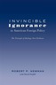 Invincible Ignorance in American Foreign Policy