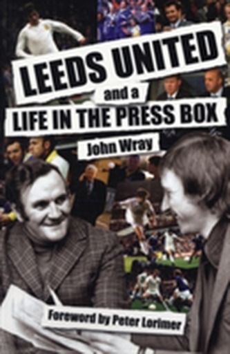 Leeds United and a Life in the Press Box
