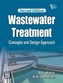 Wastewater Treatment: Concepts and Design Approach