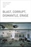 Blast, Corrupt, Dismantle, Erase