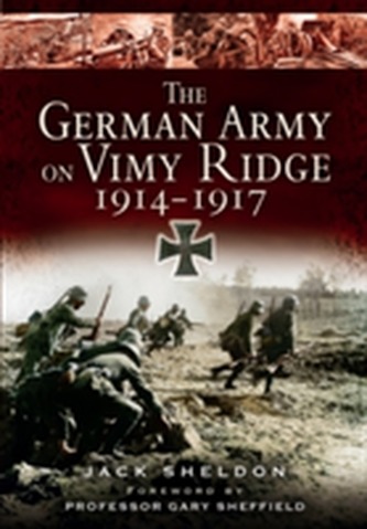The German Army on Vimy Ridge 1914 - 1917