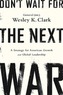 Don't Wait for the Next War