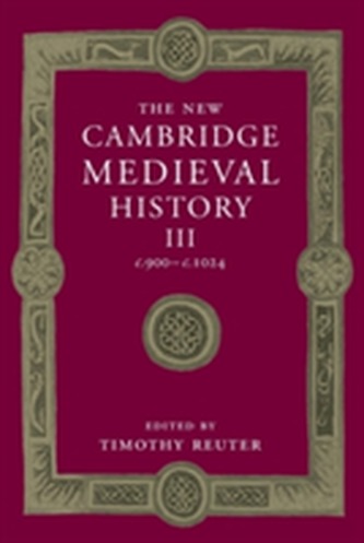 The New Cambridge Medieval History: Volume 3, c.900-c.1024