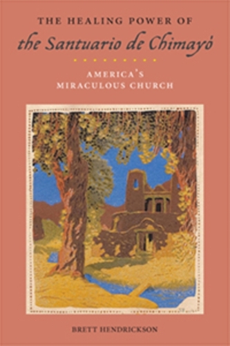 The Healing Power of the Santuario de Chimayo