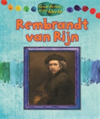 Great Artists of the World: Rembrandt van Rijn