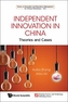 Independent Innovation In China: Theory And Cases