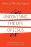 Uncovering the Life of Jesus