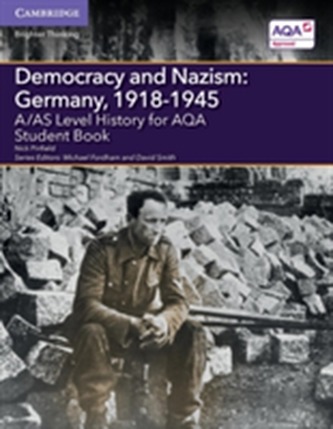 A/AS Level History for AQA Democracy and Nazism: Germany, 1918-1945 Student Book