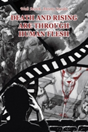 Death and Rising are Through Human Flesh