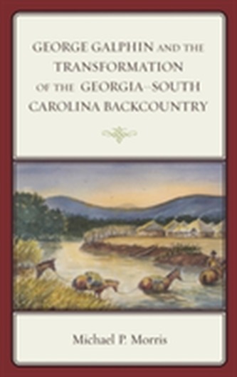 George Galphin and the Transformation of the Georgia-South Carolina Backcountry