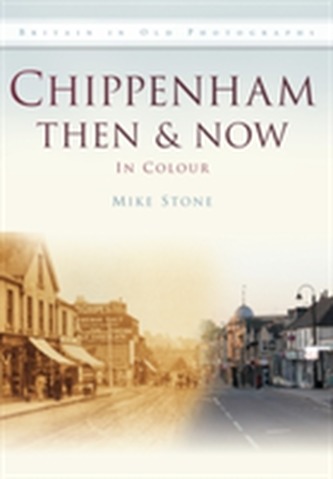 Chippenham Then & Now