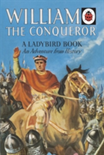 William the Conqueror: A Ladybird Adventure from History Book